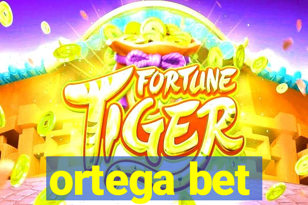 ortega bet